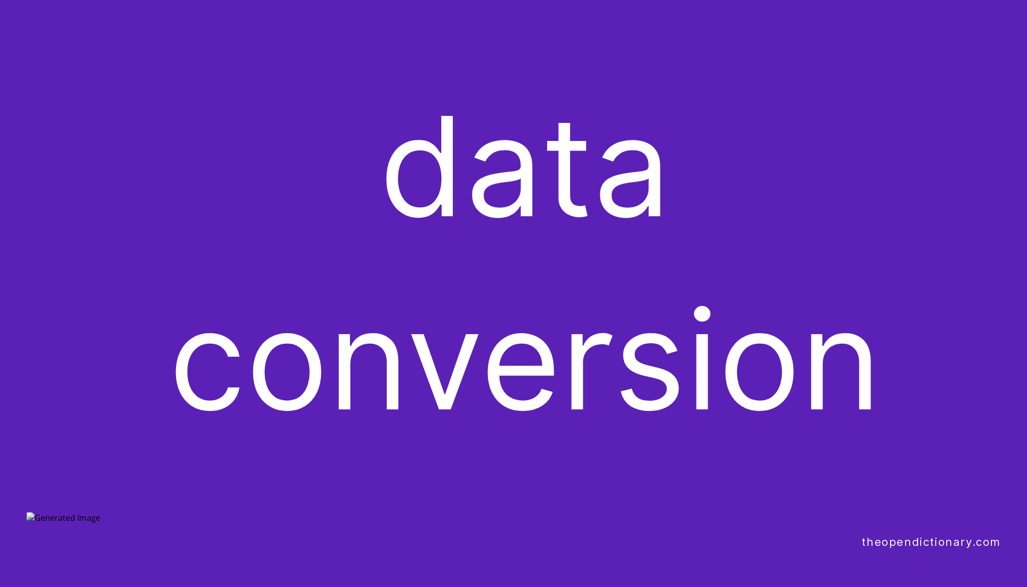Data conversion Meaning of Data conversion Definition of Data